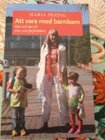 Att vara med barnbarn : råd och tips till mor- och farföräldrar