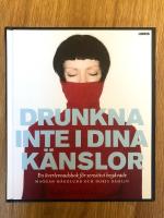 Drunkna inte i dina känslor : en överlevnadsbok för sensitivt begåvade