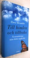 Till himlen och tillbaka : en neurokirurgs nära döden-upplevelse