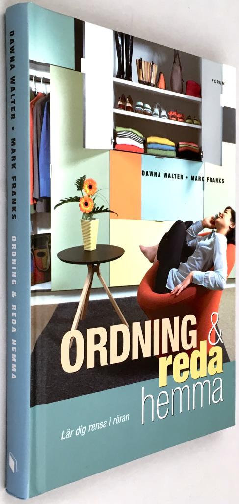 Ordning & reda hemma : lär dig rensa i röran