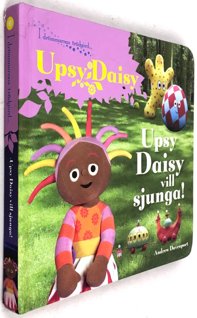 Upsy Daisy : Upsy Daisy vill sjunga - I drömmarnas trädgård