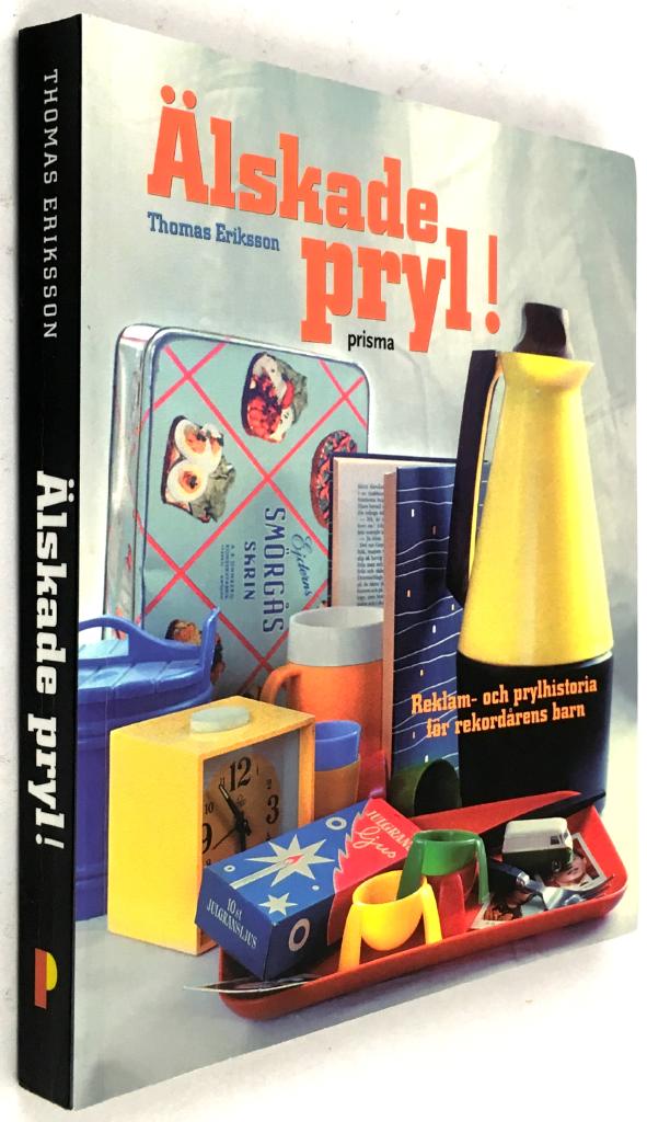 Älskade pryl! - Reklam- och prylhistoria för rekordårens barn
