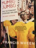 Mumbo Jumbo : Hur skitsnacket erövrade världen. En kort historik