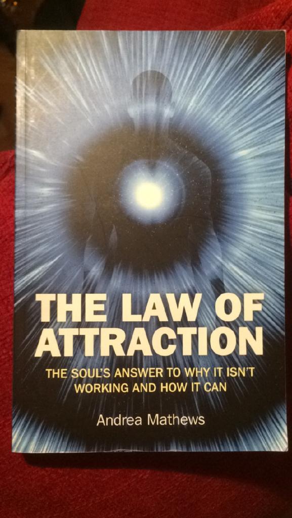 The Law of Attraction - The soul's answer to why it isn't working and how it can