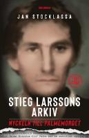 Stieg Larssons arkiv : Nyckeln till Palmemordet