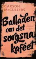 Balladen om det sorgsna kaféet : och sju noveller