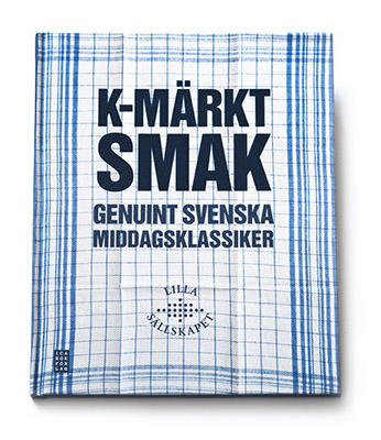 K-märkt smak : genuint svenska middagsklassiker
