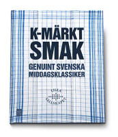 K-märkt smak : genuint svenska middagsklassiker