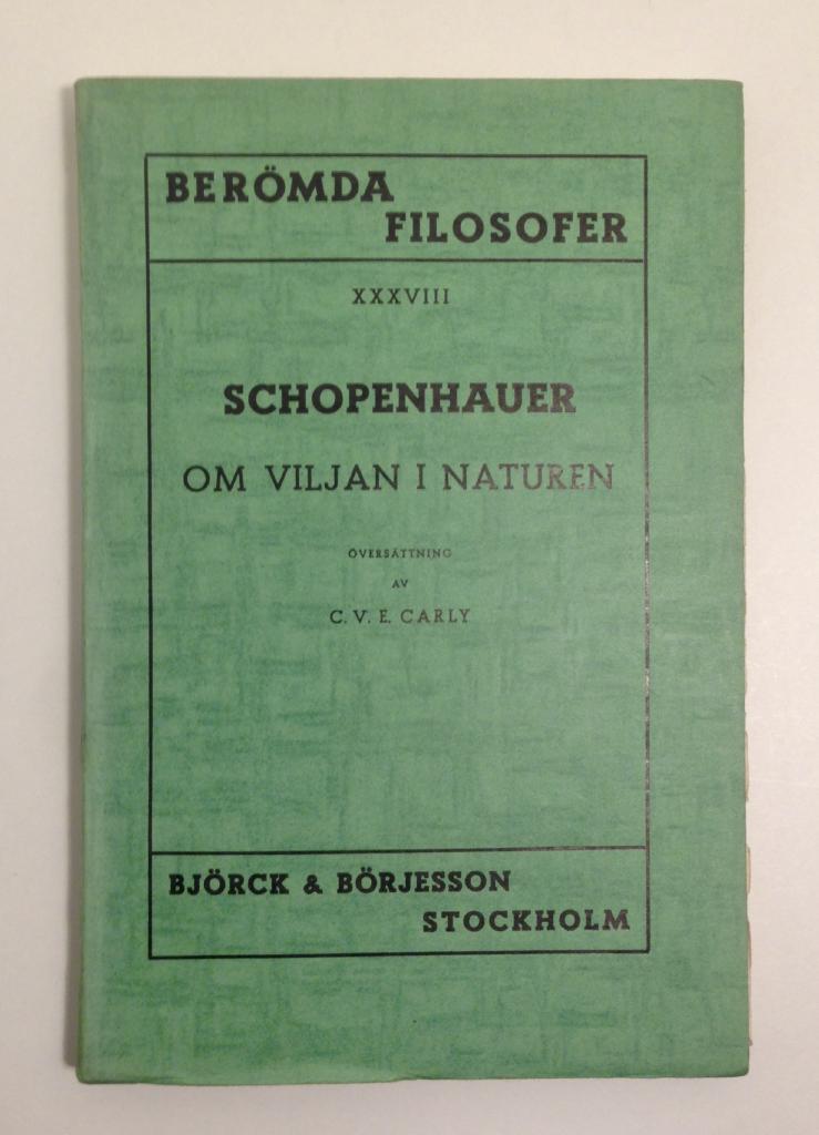 Schopenhauer - Om viljan i naturen - Översättning och porträtt av författaren av C. V. E. Carly