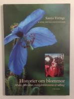 Historier om blommor - Myter, litteratur, trädgårdshistoria och odling