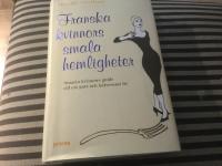 Franska kvinnors smala hemligheter : smarta kvinnors guide till ett gott och hälsosamt liv