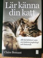 Lär känna din katt : allt du behöver veta om kattens psykologi och beteende