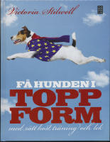 Få hunden i toppform : med rätt kost, träning och lek