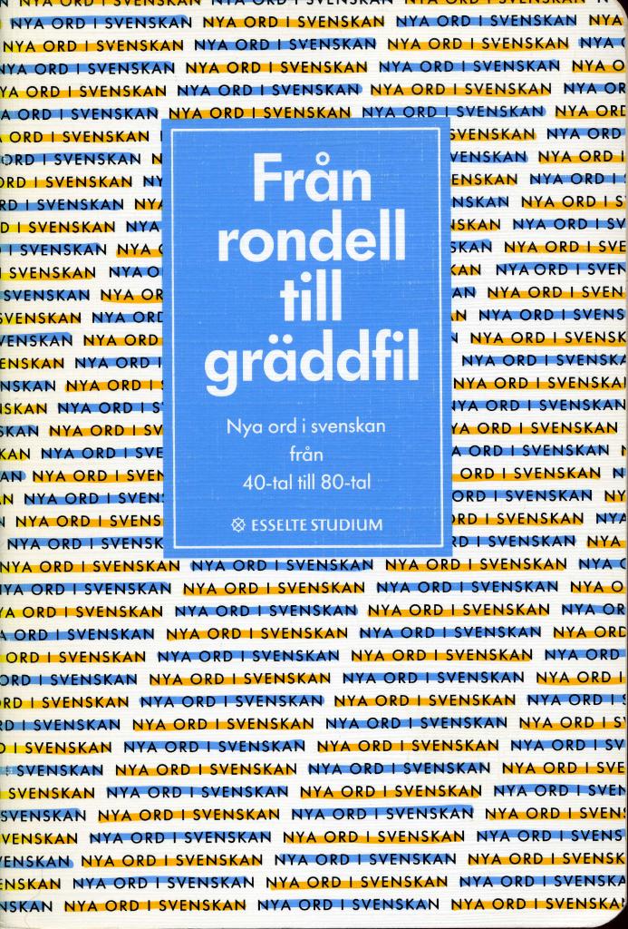 Från rondell till gräddfil : Nya ord i svenskan från 40-tal till 80-tal