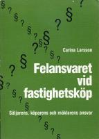 Felansvaret vid fastighetsköp : Säljarens, köparens och mäklarens ansvar