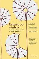 Riskbruk och missbruk : Alkohol - läkemedel - narkotika : Uppmärksamma, motivera och behandla inom primärvård, socialtjänst och psykiatri