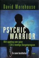 Psychic warrior : Mitt uppdrag som spion i CIA:s hemliga Stargateprogram