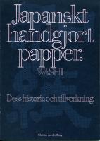 Japanskt handgjort papper : Washi : Dess historia och tillverkning
