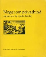 Noget om privatbind : og især om de nyeste danske