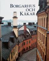 Borgarhus och kåkar. AB Stadsholmen- "sanering" och byggnadsvård i Stockholm 1936-1998
