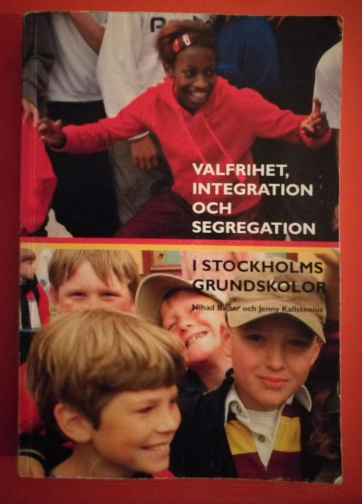 Valfrihet, integration och segregation i Stockholms grundskolor