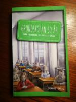Grundskolan 50 år : från folkskola till folkets skola