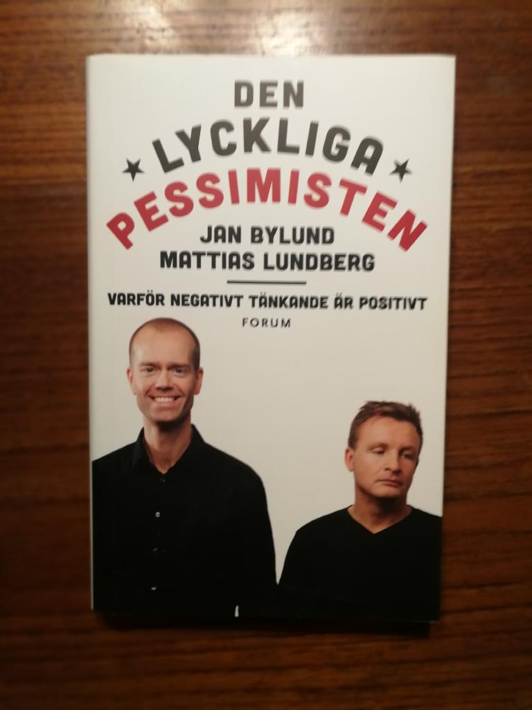 Den lyckliga pessimisten : varför negativt tänkande är positivt