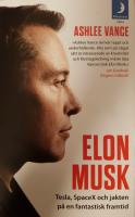Elon Musk : Tesla, SpaceX och jakten på en fantastisk framtid