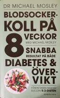 Blodsockerkoll på 8 veckor med Michael Mosley : snabba resultat på både diabetes och övervikt
