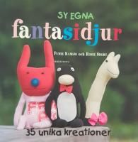 Sy egna fantasidjur : 35 unika kreationer