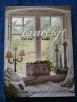 Inred lantligt inne & ute. Shabby chic, gör det själv, en idébok
