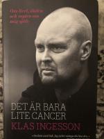 Det är bara lite cancer : om livet, döden och myten om mig själv