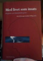 Med livet som insats : biografin som humanistisk genre