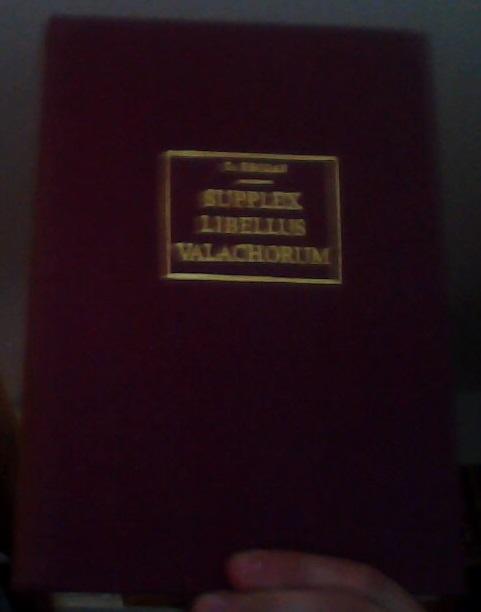 Supplex Libellus Valachorum: The Political Struggle of the Romanians in Transylvania During the 18th Century.