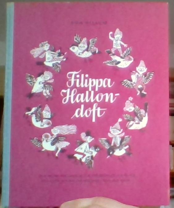 Filippa Hallondoft och andra pysslingar och smysslingar och älvor och knytt, som bor litet varstans i skog och mark. Rim och bilder
