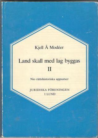 Land skall med lag byggas II. Nio rättshistoriska uppsatser