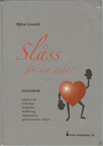 Slåss för det goda! Handbok. Uppfostran, ledarskap, konflikter, mobbning, mångkultur, gemensamma värden
