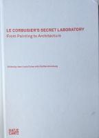 Le Corbusier’s secret laboratory