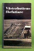 Västerbottensförfattare: En antologi. Per Olov Enquist, Lennart Frick, Erland Flemming, Helmer Grundström, Sune Jonsson, Torgny Lindgren m fl.