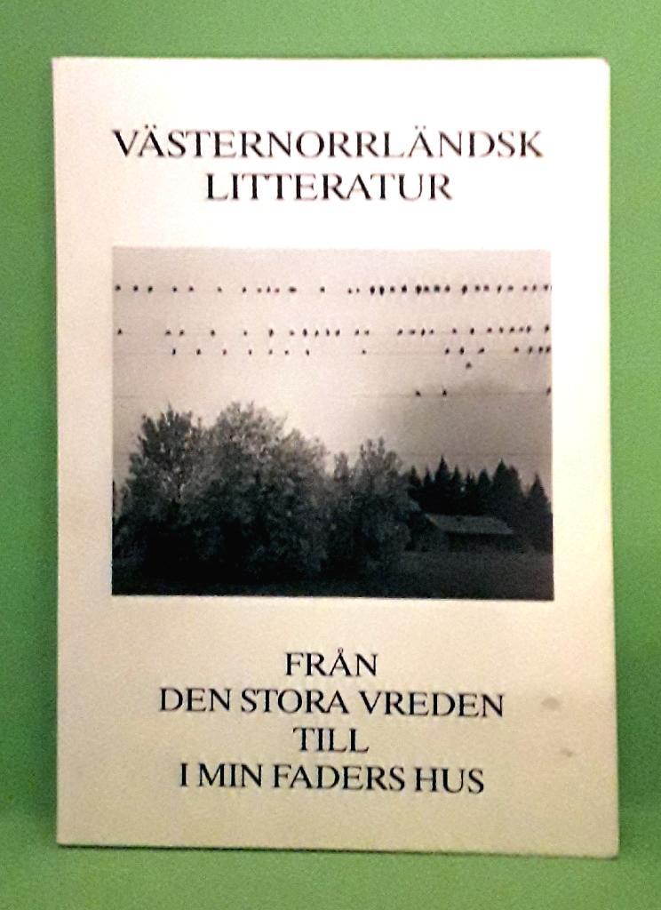 Västernorrländsk litteratur: Från den stora vreden till i min faders hus