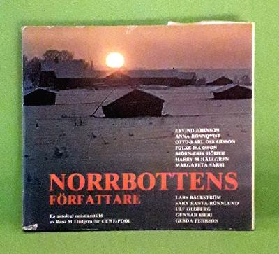 Norrbottensförfattare: En antologi. Eyvind Johnson, Anna Rönnqvist, Otto-Karl Oskarsson, Folke Isaksson, Björn-Erik Höijer m. fl
