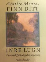 Finn ditt inre lugn : en metod för psykisk och fysisk avspänning