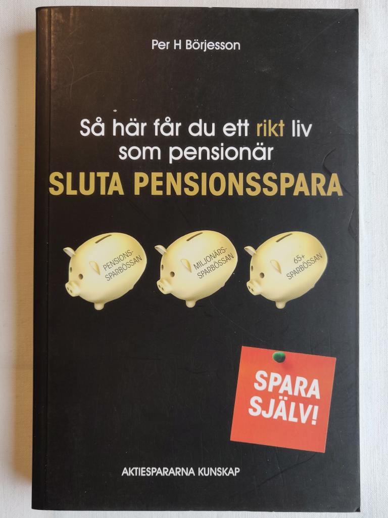 Så här får du ett rikt liv som pensionär : sluta pensionsspara!
