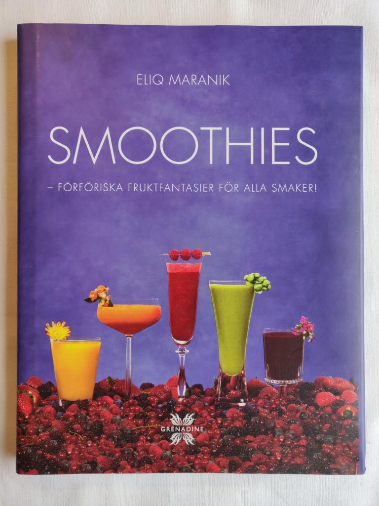 Smoothies : förföriska fruktfantasier för alla smaker!
