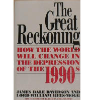 The Great Reckoning: How the World Will Change in the Depression of the 1990s