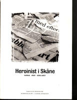 Heroinist i Skåne : vardag, vård, verklighet ; fakta och upplevelser