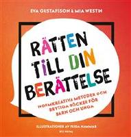 Rätten till din berättelse. Normkreativa metoder och brytiga böcker för barn och unga