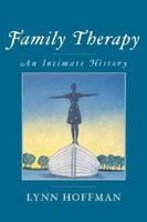 Family Therapy. An Intimate History
