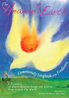 The Heaven & Earth Community Songbook from Findhorn. A Treasure of Heart-Opening Songs and Dances from arouund the World