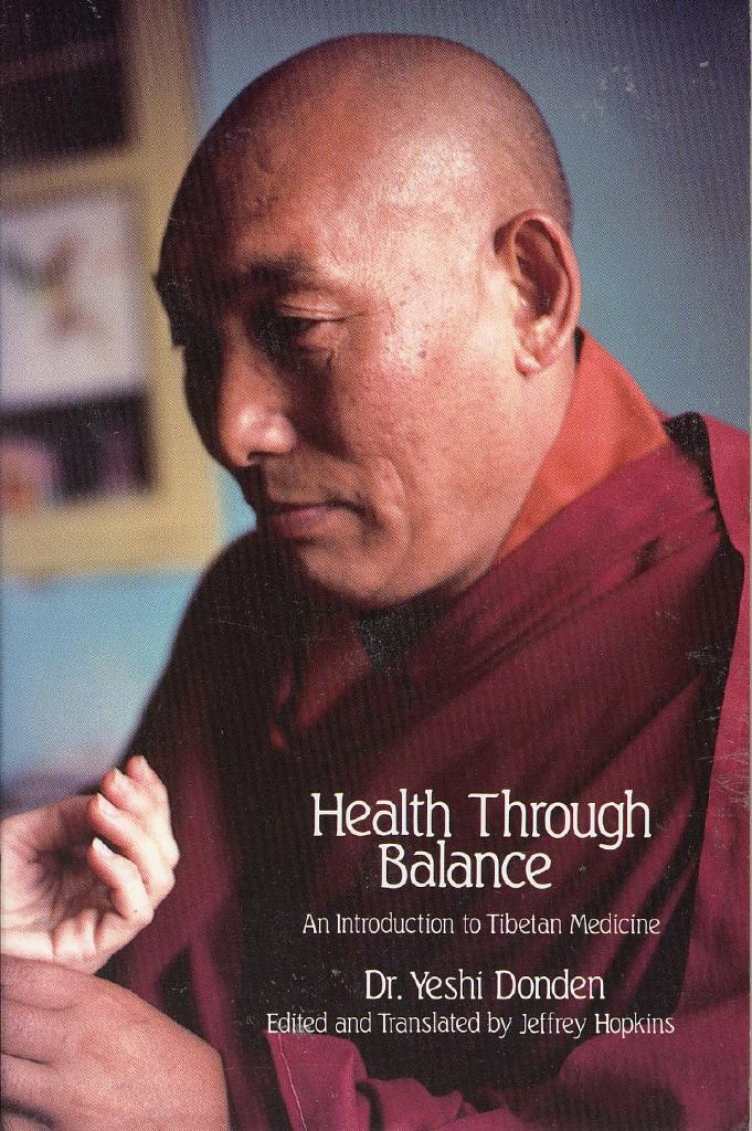 HEALTH THROUGH BALANCE - An Introductionn to Tibetan medicine